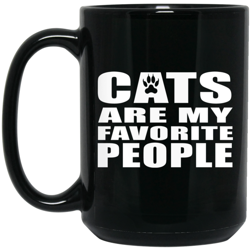 Cat Coffee Mug Cats Are My Favorite People Kitties Lovers 11oz - 15oz Black Mug CustomCat