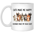 Cat Coffee Mug Cats Make Me Happy Humans Make Me Head Hurt 11oz - 15oz White Mug CustomCat