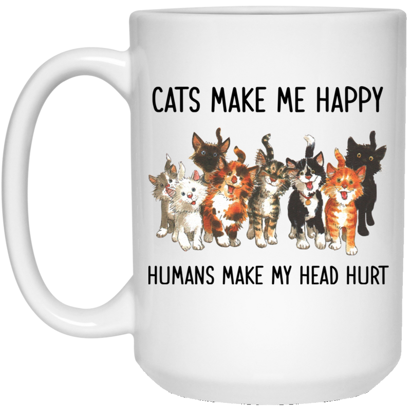 Cat Coffee Mug Cats Make Me Happy Humans Make Me Head Hurt 11oz - 15oz White Mug CustomCat