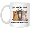 Cat Coffee Mug Cats Make Me Happy Humans Make Me Head Hurt 11oz - 15oz White Mug CustomCat