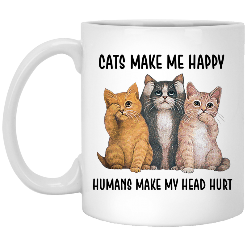 Cat Coffee Mug Cats Make Me Happy Humans Make Me Head Hurt 11oz - 15oz White Mug CustomCat