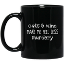 Cat Coffee Mug Cats Wine Make Me Feel Less Murdery 11oz - 15oz Black Mug CustomCat