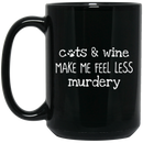 Cat Coffee Mug Cats Wine Make Me Feel Less Murdery 11oz - 15oz Black Mug CustomCat