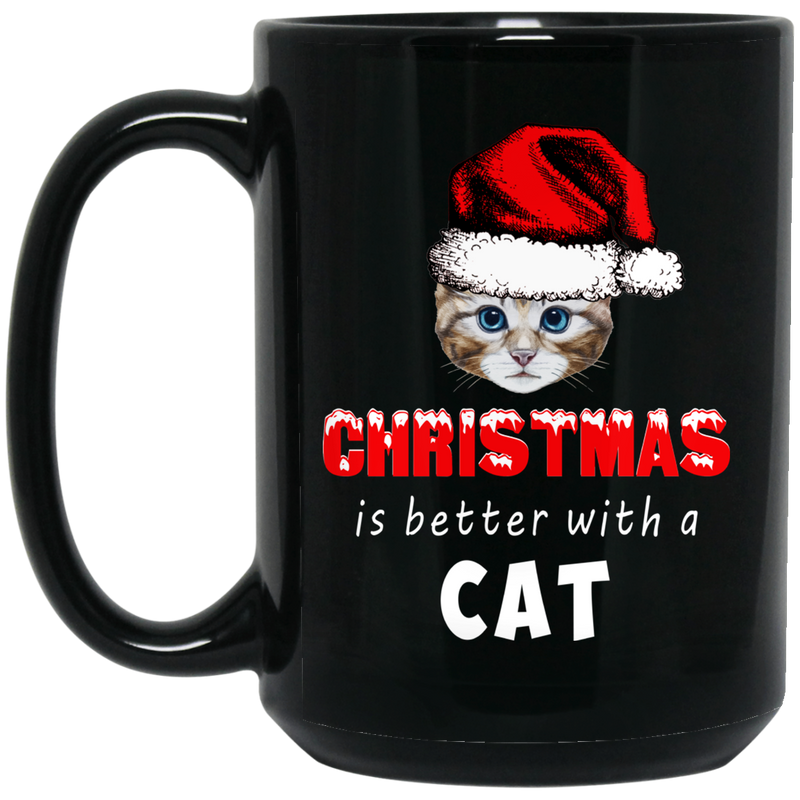Cat Coffee Mug Christmas Is Better With A Cat 11oz - 15oz Black Mug CustomCat