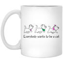 Cat Coffee Mug Everybody Want To Be A Cat 11oz - 15oz White Mug CustomCat