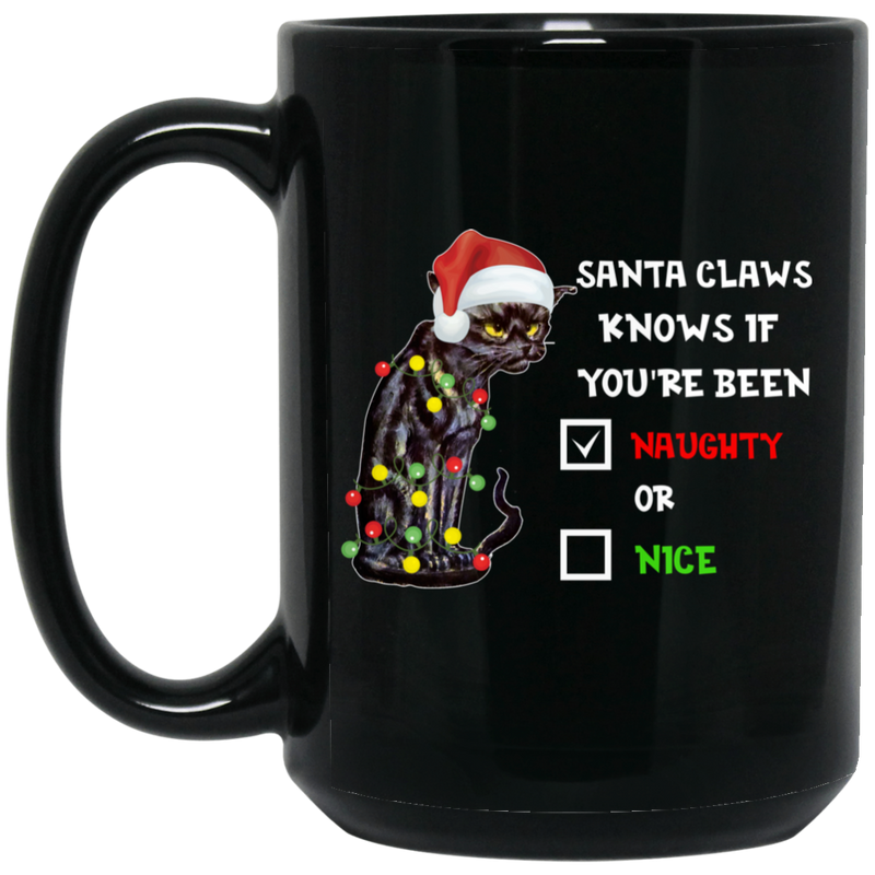 Cat Coffee Mug Funny Cat Santa Claws Knows If You've Been Naughty Or Nice 11oz - 15oz Black Mug CustomCat