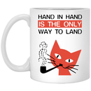 Cat Coffee Mug Hand In Hand Is The Only Way To Land 11oz - 15oz White Mug CustomCat