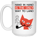 Cat Coffee Mug Hand In Hand Is The Only Way To Land 11oz - 15oz White Mug CustomCat