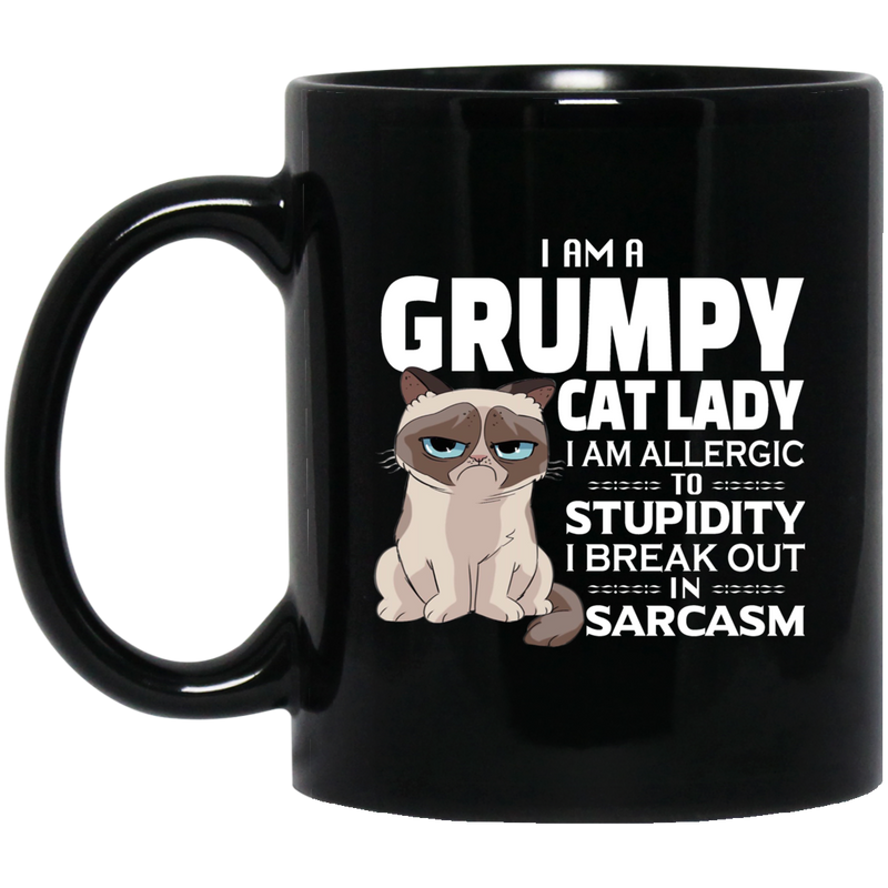 Cat Coffee Mug I Am A Grumpy Cat Lady I Am Allergic To Stupidity I Break Out In Sarcasm Cat 11oz - 15oz Black Mug CustomCat