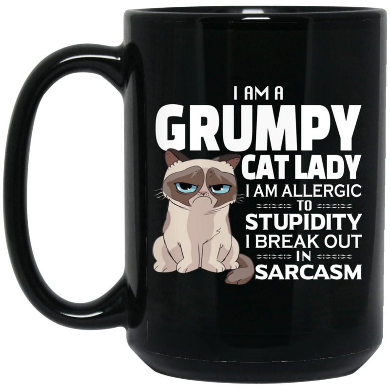 Cat Coffee Mug I Am A Grumpy Cat Lady I Am Allergic To Stupidity I Break Out In Sarcasm Cat 11oz - 15oz Black Mug CustomCat