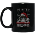 Cat Coffee Mug I Hate Christmas Cat Lovers 11oz - 15oz Black Mug CustomCat