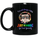Cat Coffee Mug I'm Not Always A Bitch Just Kidding Go Fuck Yourself Grumpy Cat 11oz - 15oz Black Mug CustomCat