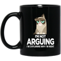Cat Coffee Mug I'm Not Arguing Im Explaining Why I'm Right Grumpy Cat 11oz - 15oz Black Mug CustomCat
