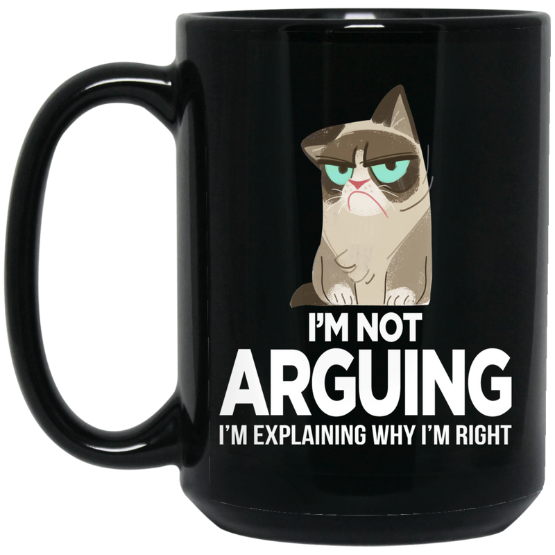 Cat Coffee Mug I'm Not Arguing Im Explaining Why I'm Right Grumpy Cat 11oz - 15oz Black Mug CustomCat