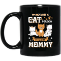 Cat Coffee Mug I'm Not Just A Cat Person I'm A Cat Mommy 11oz - 15oz Black Mug CustomCat