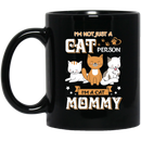 Cat Coffee Mug I'm Not Just A Cat Person I'm A Cat Mommy 11oz - 15oz Black Mug CustomCat