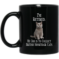 Cat Coffee Mug I'm Retied My Job Is To Collect British Shorthair Cats 11oz - 15oz Black Mug CustomCat