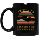 Cat Coffee Mug In My Darkest Hour I Reached For A Hand And Found A Paw Cat 11oz - 15oz Black Mug CustomCat