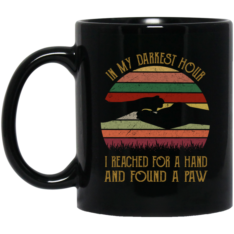 Cat Coffee Mug In My Darkest Hour I Reached For A Hand And Found A Paw Cat 11oz - 15oz Black Mug CustomCat