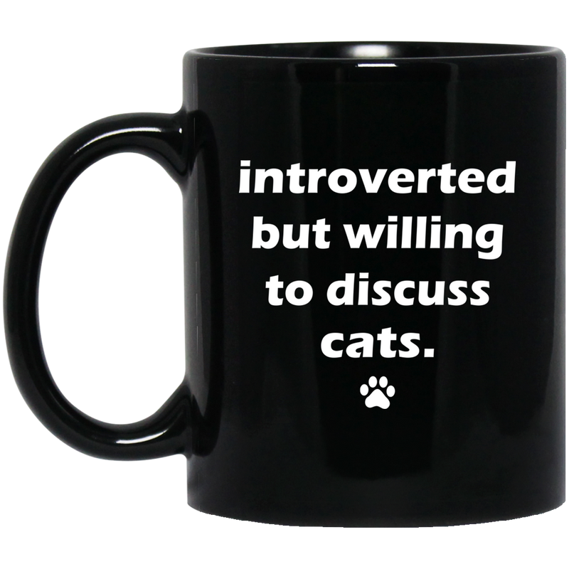 Cat Coffee Mug Introverted But Willing To Discuss Cats 11oz - 15oz Black Mug CustomCat
