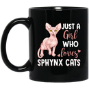 Cat Coffee Mug Just A Girl Who Loves Sphynx Cats 11oz - 15oz Black Mug CustomCat