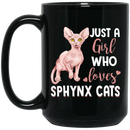 Cat Coffee Mug Just A Girl Who Loves Sphynx Cats 11oz - 15oz Black Mug CustomCat