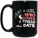 Cat Coffee Mug Just A Girl Who Loves Tuxedo Cats Funny Bicolor Cats 11oz - 15oz Black Mug CustomCat