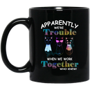 Cat Coffee Mug Lady Cat Apparently We're Trouble When We Work Together Who Knew Meow 11oz - 15oz Black Mug CustomCat