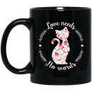 Cat Coffee Mug Love Needs No Words Flowers Cat Lovers 11oz - 15oz Black Mug CustomCat