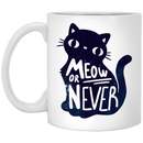 Cat Coffee Mug Meow Or Never 11oz - 15oz White Mug CustomCat