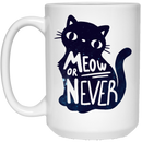 Cat Coffee Mug Meow Or Never 11oz - 15oz White Mug CustomCat