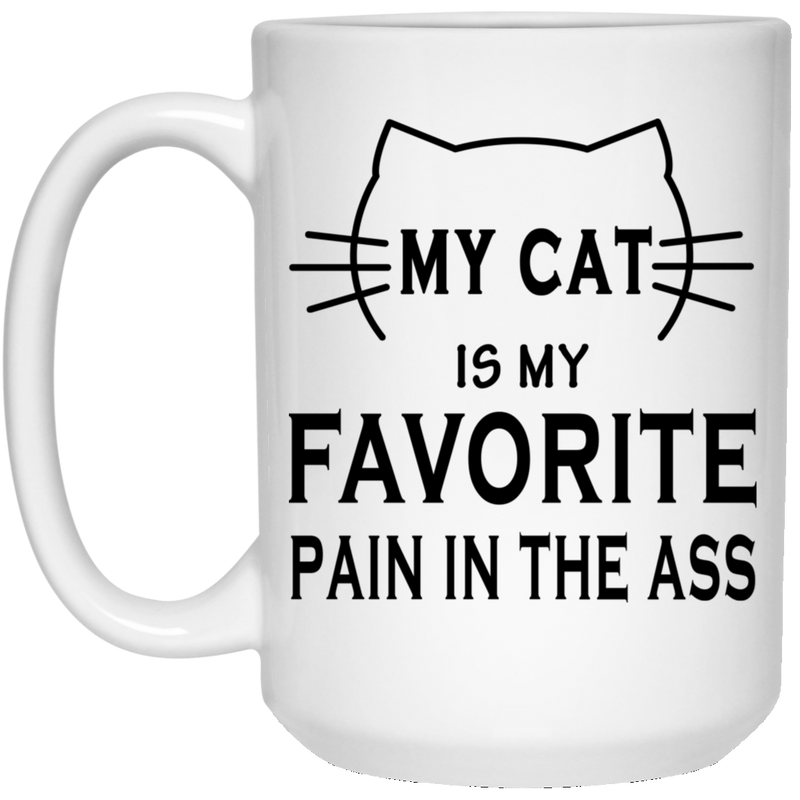 Cat Coffee Mug My Cat Is My Favorite Pain In The Ass 11oz - 15oz White Mug CustomCat