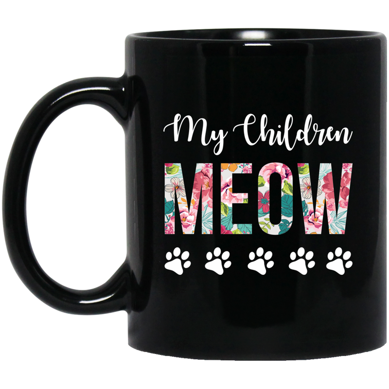 Cat Coffee Mug My Children Meow Kitties Lovers 11oz - 15oz Black Mug CustomCat