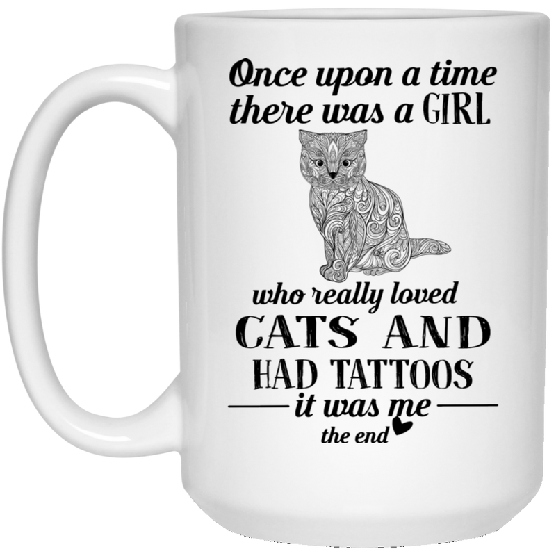 Cat Coffee Mug Once Upon A Time There Was A Girl Cats Tattoos 11oz - 15oz White Mug CustomCat