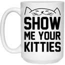 Cat Coffee Mug Show Me Your Kitties Lovers 11oz - 15oz White Mug CustomCat