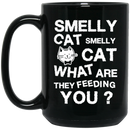 Cat Coffee Mug Smelly Cat What Are They Feeding You? For Cat Kitties Lovers 11oz - 15oz Black Mug CustomCat