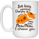 Cat Coffee Mug Soft Kitty Warm Kitty Happy Kitty Meow Meow I Choose You 11oz - 15oz White Mug CustomCat