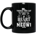 Cat Coffee Mug There's This Cat That Kinda Stole My Heart Who Call Me Meow Mom Kitten Lovers 11oz - 15oz Black Mug CustomCat