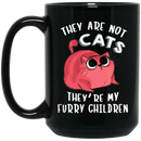 Cat Coffee Mug They Are Not Cats They're My Furry Children Kitties Lovers 11oz - 15oz Black Mug CustomCat