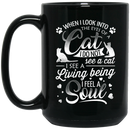 Cat Coffee Mug When I Look Into The Eyes Of A Cat I Do Not See A Cat I See A Living Soul Cat 11oz - 15oz Black Mug CustomCat