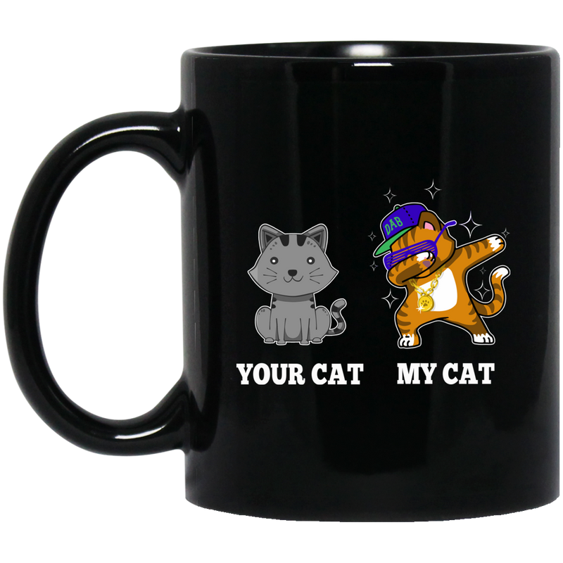 Cat Coffee Mug Your Cat My Cat Dabbing Cute Kitty Lovers 11oz - 15oz Black Mug CustomCat