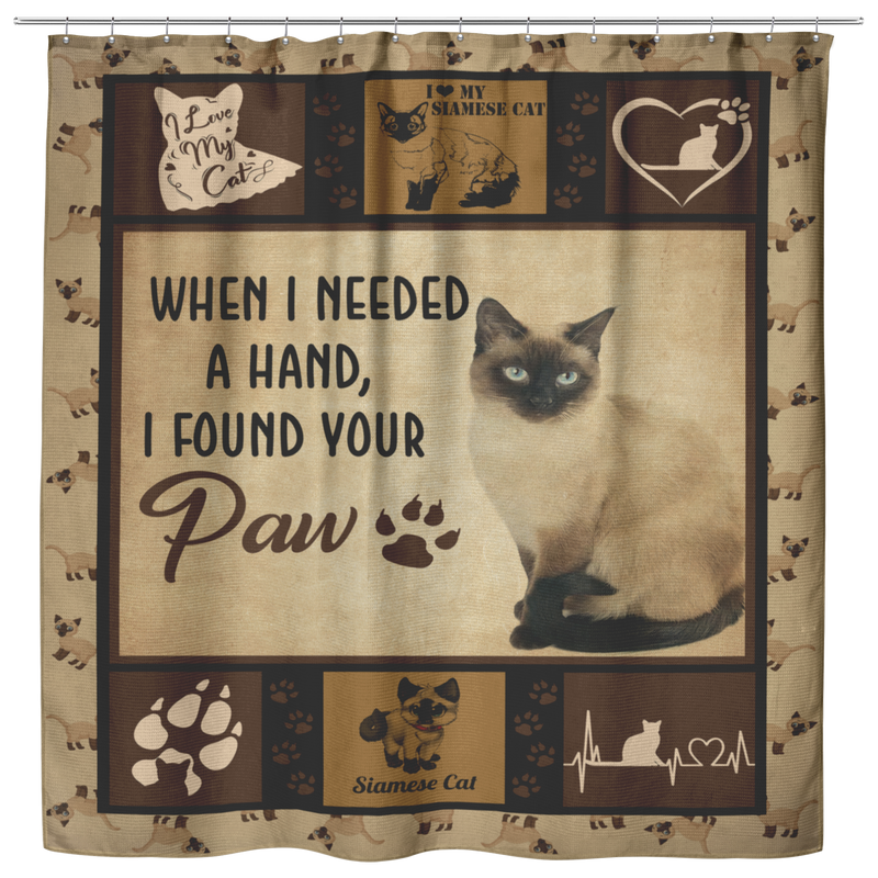 Cat Shower Curtain When I Needed A Hand I Found Your Paw- Siamese Cat For Bathroom Decor