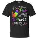 Cat T Shirt I'm Mostly Peace And Light And A Little Go Yourself For Kitten Lovers Shirts CustomCat