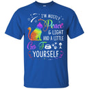 Cat T Shirt I'm Mostly Peace And Light And A Little Go Yourself For Kitten Lovers Shirts CustomCat