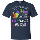 Cat T Shirt I'm Mostly Peace And Light And A Little Go Yourself For Kitten Lovers Shirts CustomCat