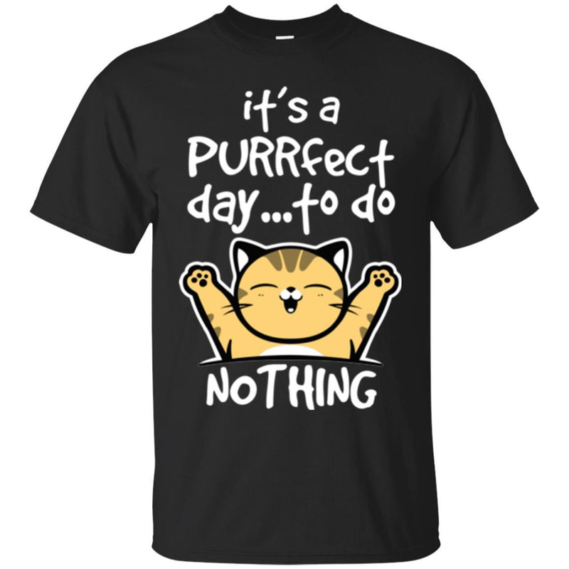 Cat T Shirt It's A Purrfect Day To Do Nothing For Kitty Lovers Shirts CustomCat