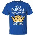 Cat T Shirt It's A Purrfect Day To Do Nothing For Kitty Lovers Shirts CustomCat