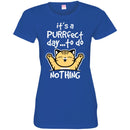 Cat T Shirt It's A Purrfect Day To Do Nothing For Kitty Lovers Shirts CustomCat