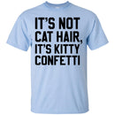 Cat T Shirt It's Not Cat Hair It's Kitty Confetti For Cat Lovers Shirts CustomCat