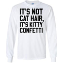 Cat T Shirt It's Not Cat Hair It's Kitty Confetti For Cat Lovers Shirts CustomCat